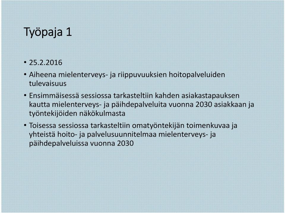 sessiossa tarkasteltiin kahden asiakastapauksen kautta mielenterveys ja päihdepalveluita vuonna