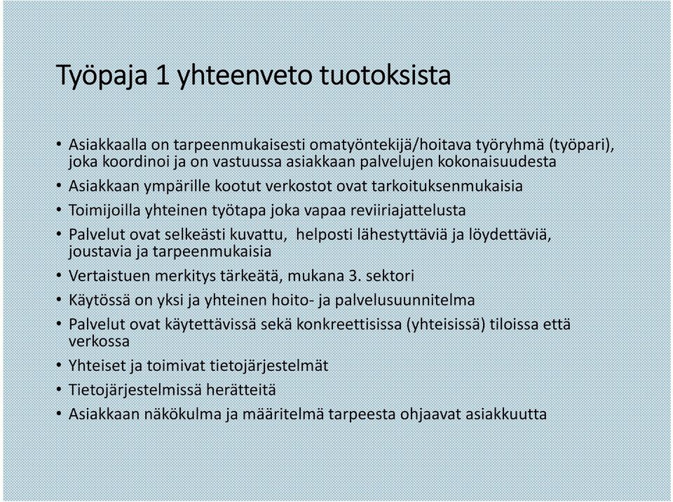 löydettäviä, joustavia ja tarpeenmukaisia Vertaistuen merkitys tärkeätä, mukana 3.