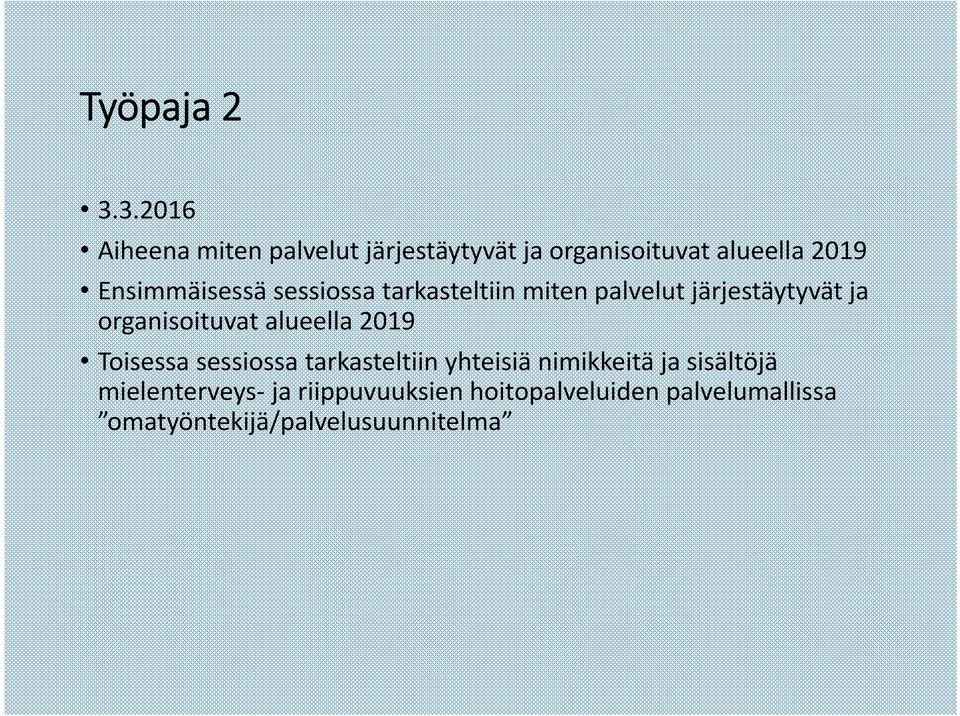 Ensimmäisessä sessiossa tarkasteltiin miten palvelut järjestäytyvät ja organisoituvat