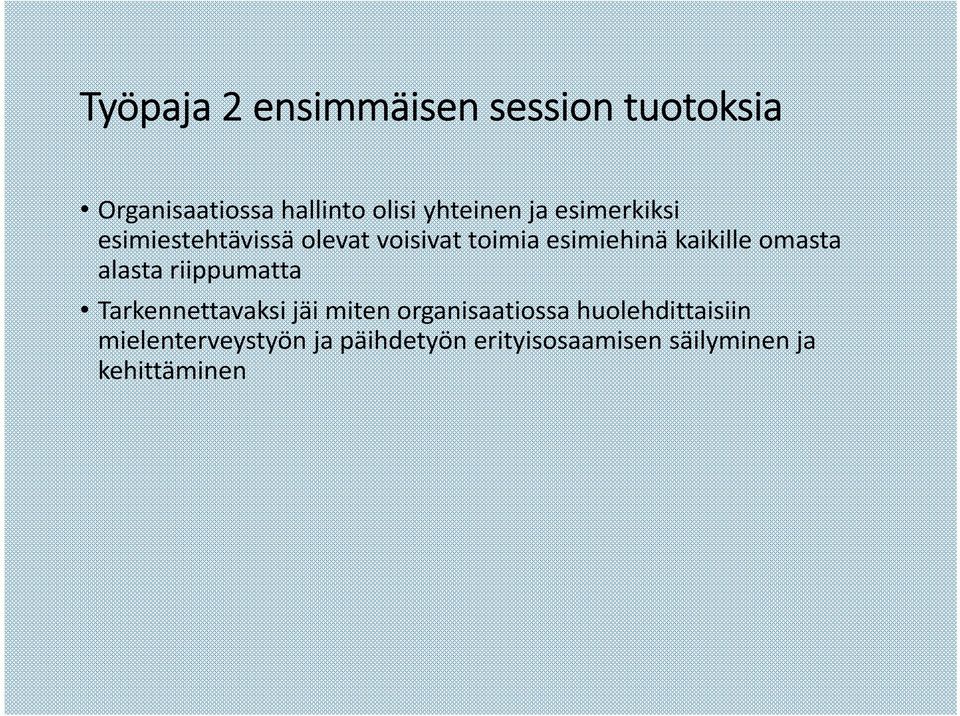 omasta alasta riippumatta Tarkennettavaksi jäi miten organisaatiossa