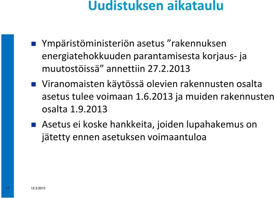.2.2013 Viranomaisten käytössä olevien rakennusten osalta asetus tulee voimaan 1.6.