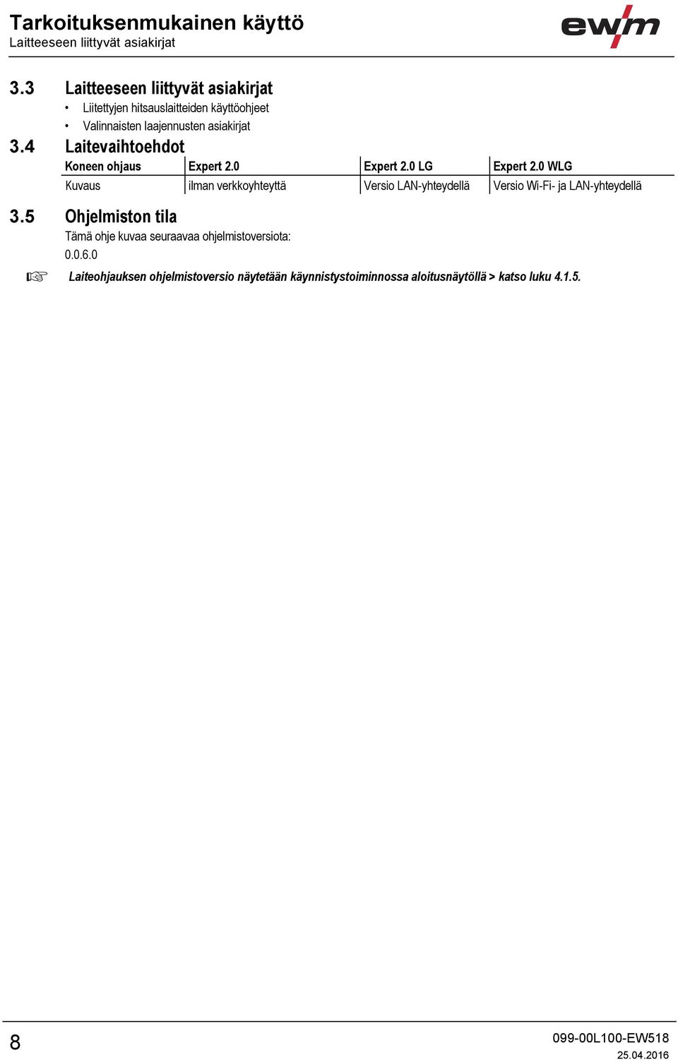 4 Laitevaihtoehdot Koneen ohjaus Expert 2.0 Expert 2.0 LG Expert 2.