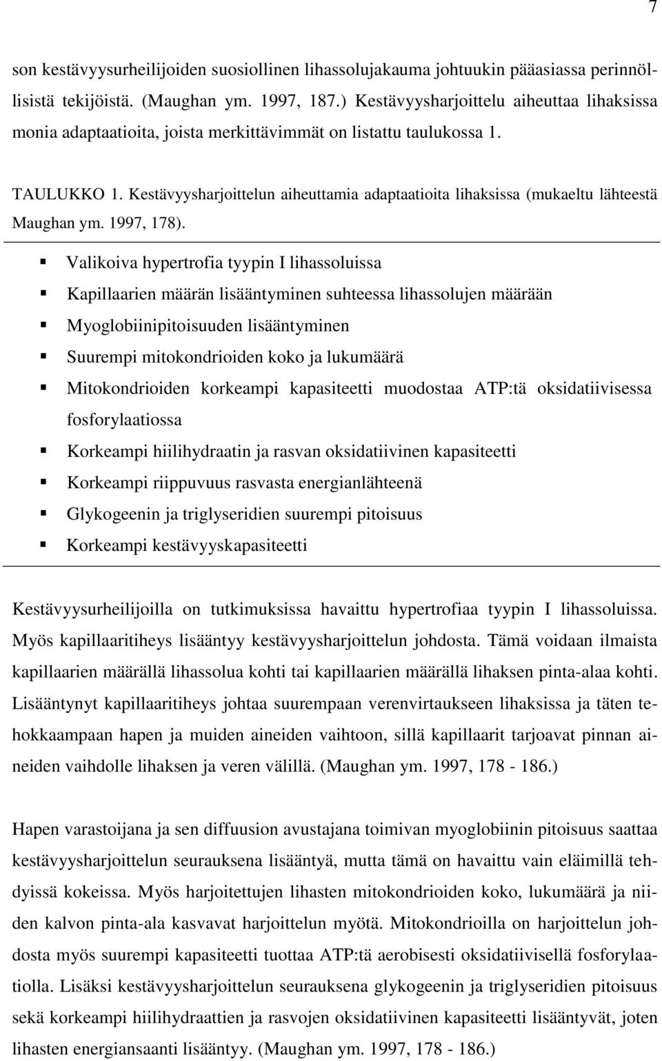 Kestävyysharjoittelun aiheuttamia adaptaatioita lihaksissa (mukaeltu lähteestä Maughan ym. 1997, 178).