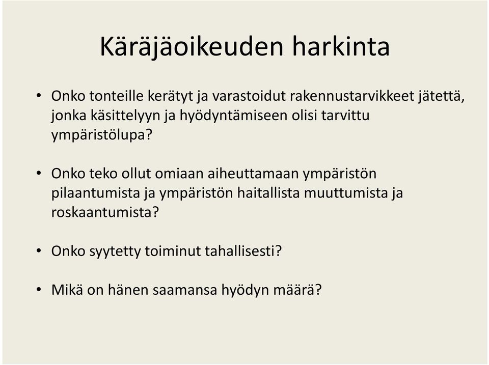 Onko teko ollut omiaan aiheuttamaan ympäristön pilaantumista ja ympäristön haitallista