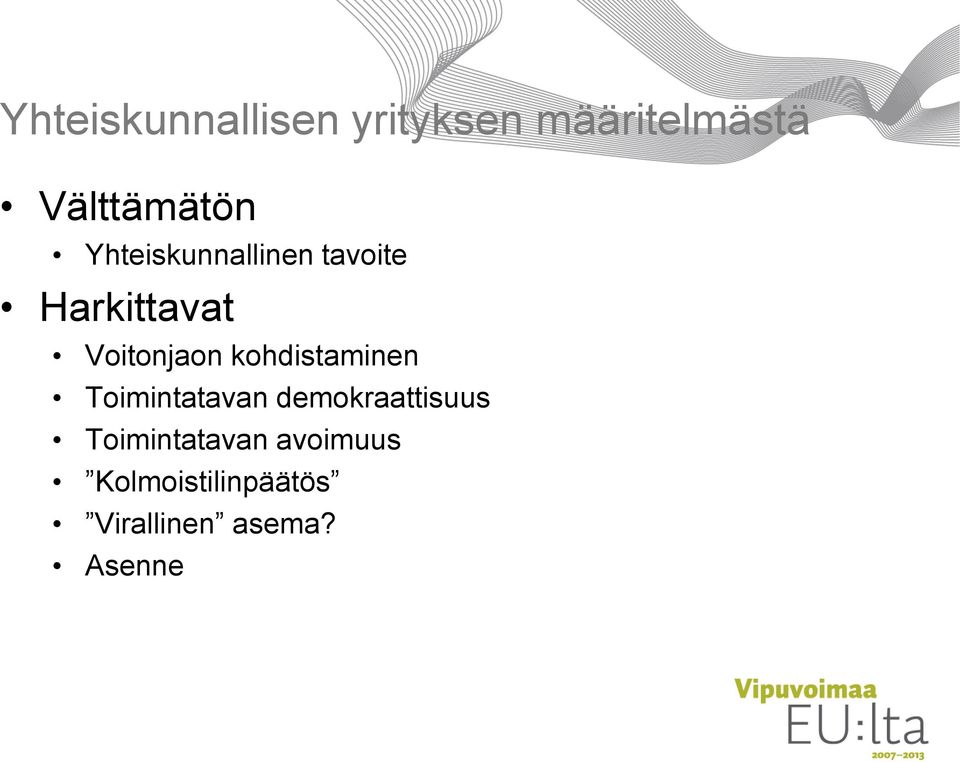 kohdistaminen Toimintatavan demokraattisuus