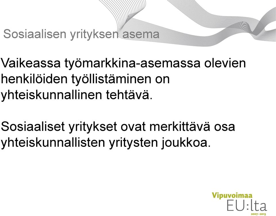 työllistäminen on yhteiskunnallinen tehtävä.