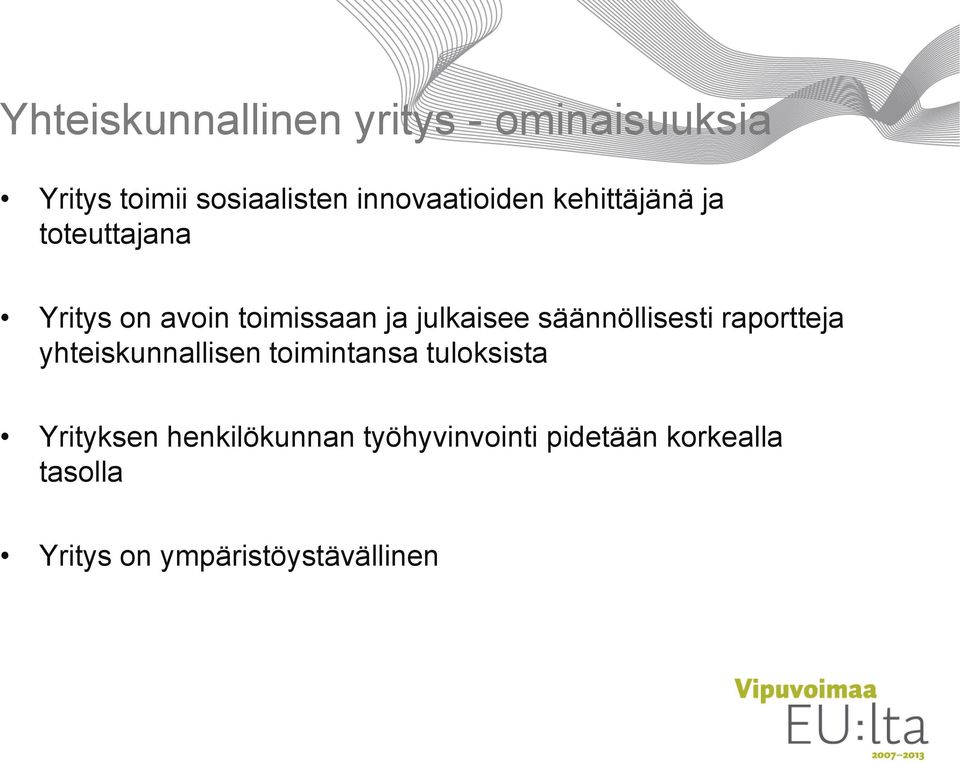 julkaisee säännöllisesti raportteja yhteiskunnallisen toimintansa tuloksista