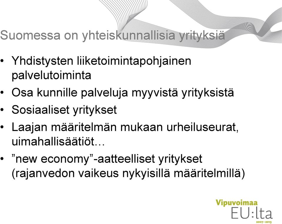 yrityksistä Sosiaaliset yritykset Laajan määritelmän mukaan