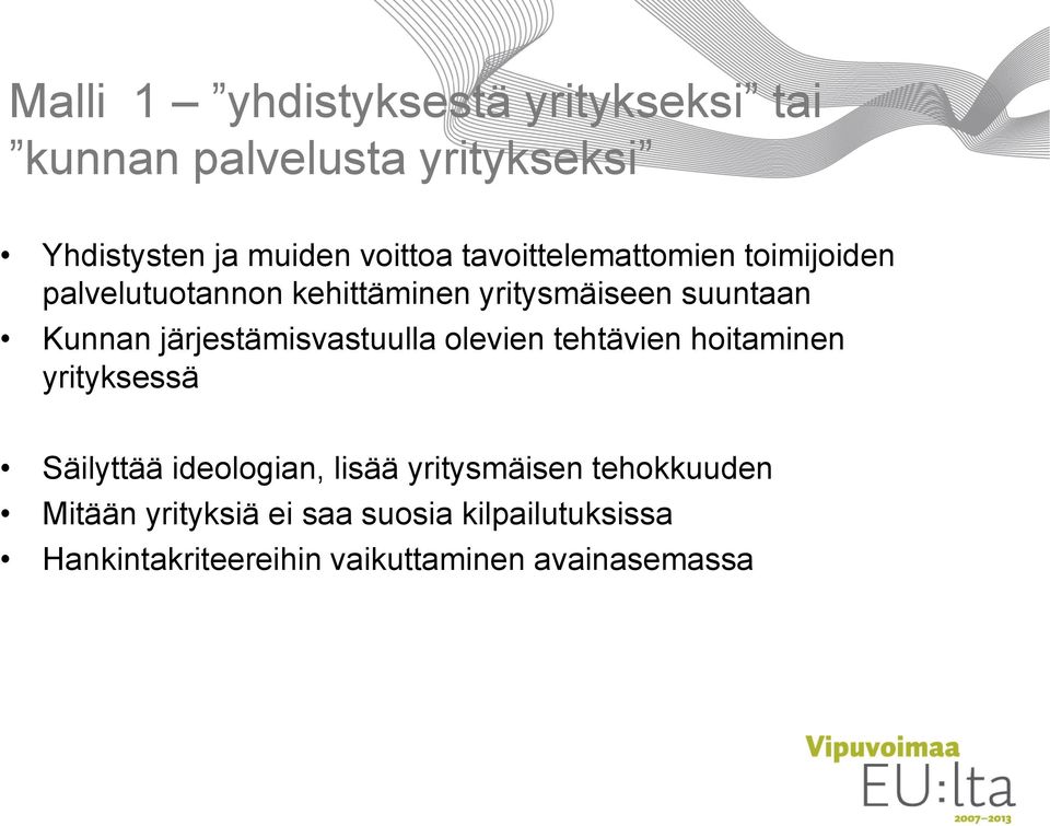 järjestämisvastuulla olevien tehtävien hoitaminen yrityksessä Säilyttää ideologian, lisää