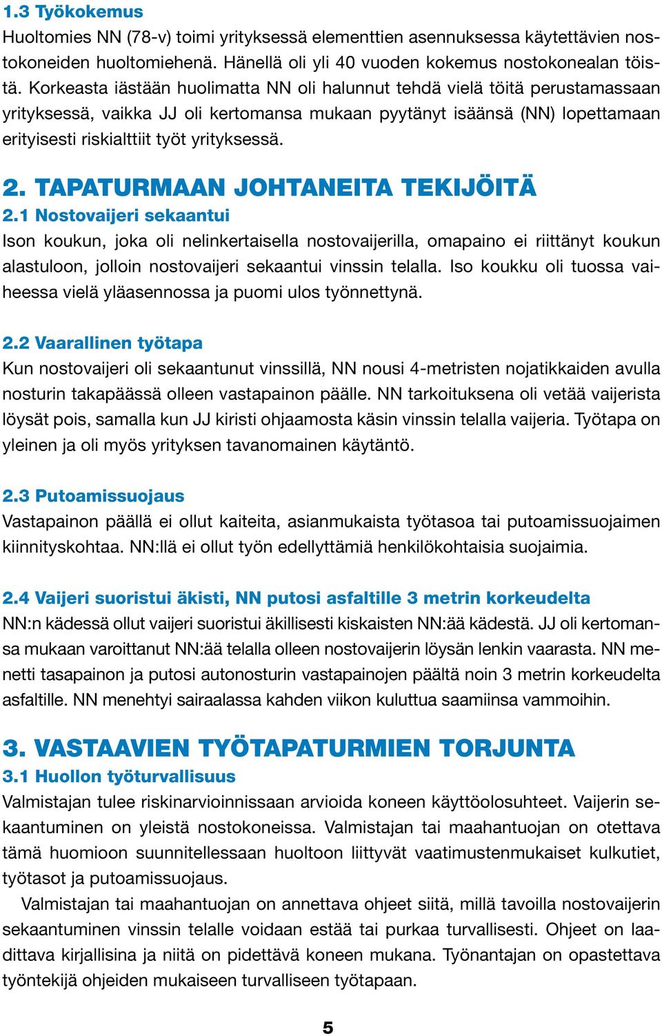 2. TAPATURMAAN JOHTANEITA TEKIJÖITÄ 2.