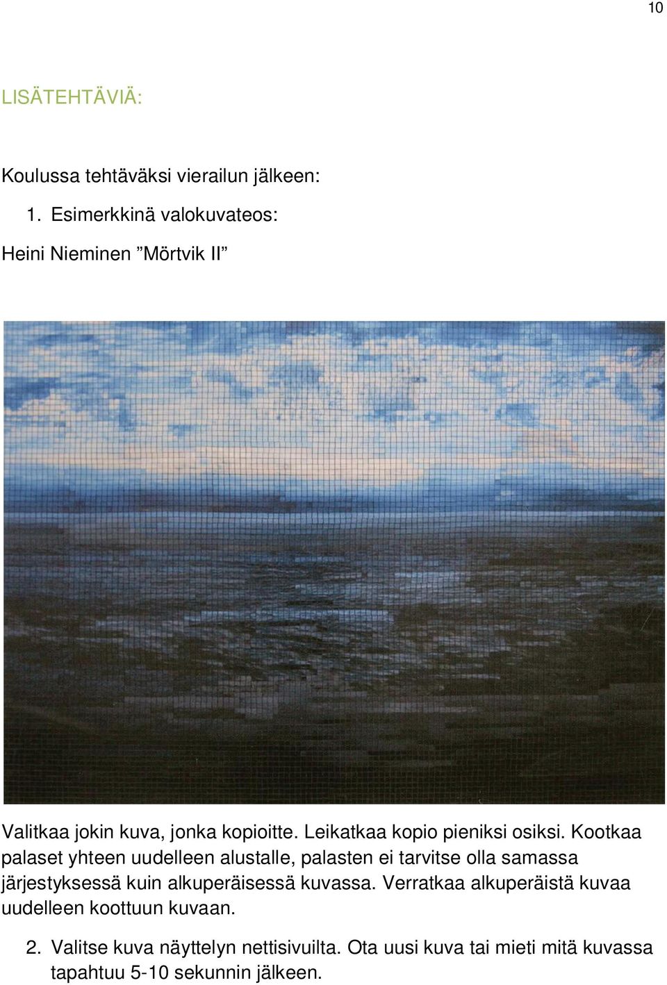 Leikatkaa kopio pieniksi osiksi.
