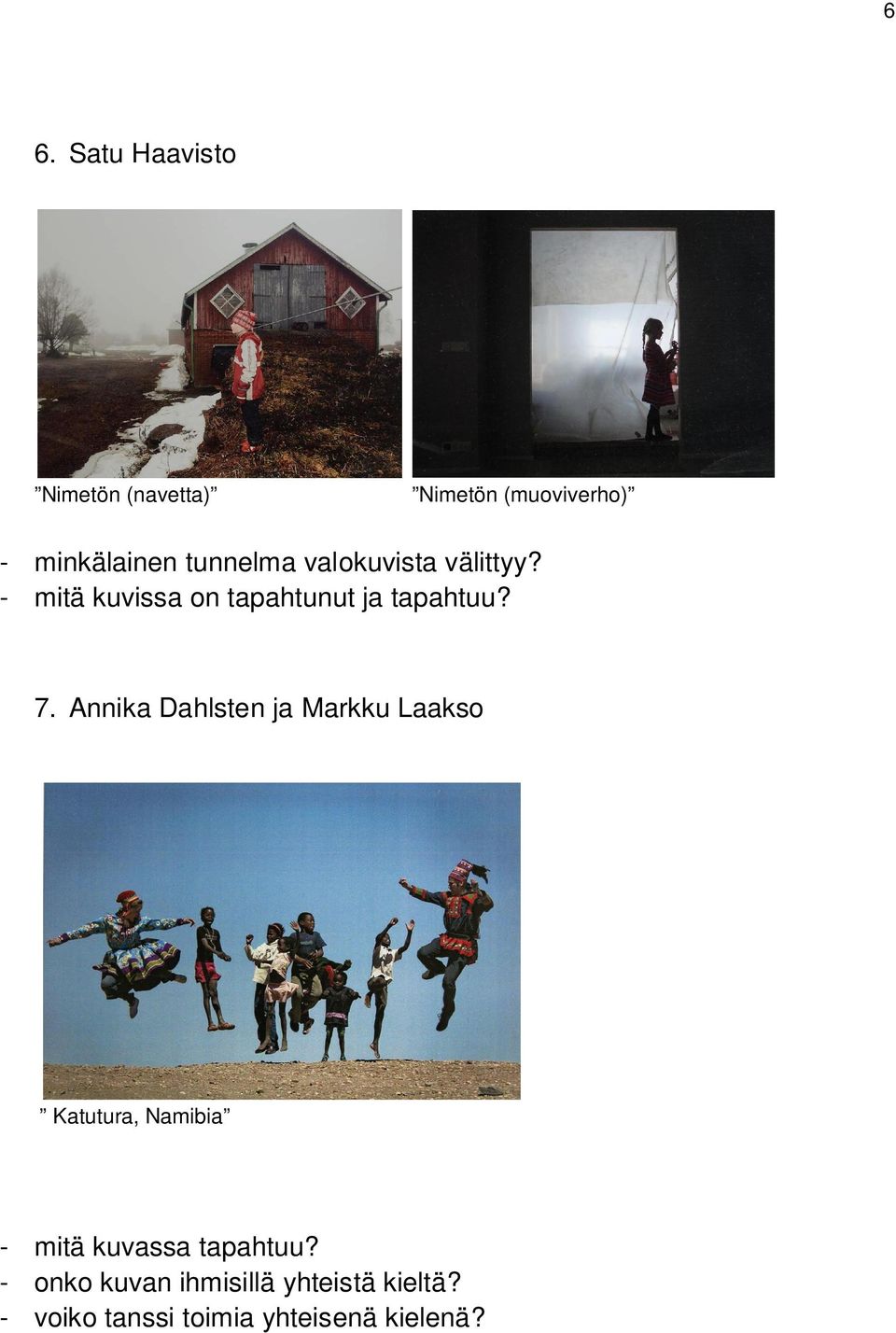 Annika Dahlsten ja Markku Laakso Katutura, Namibia - mitä kuvassa tapahtuu?
