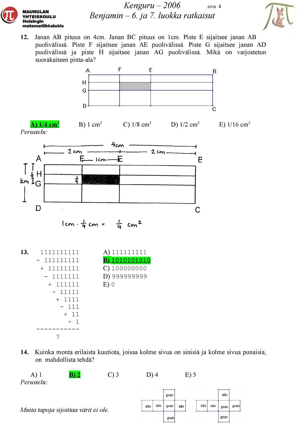 A) 1/4 cm 2 B) 1 cm 2 C) 1/8 cm 2 D) 1/2 cm 2 E) 1/16 cm 2 13.