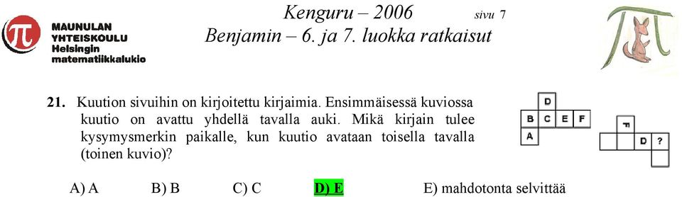 Mikä kirjain tulee kysymysmerkin paikalle, kun kuutio avataan