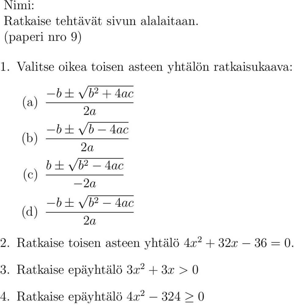 Ratkaise toisen asteen yhtälö 4x 2 + 32x 36 = 0.