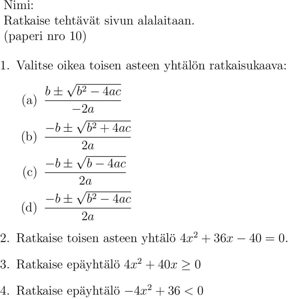 Ratkaise toisen asteen yhtälö 4x 2 + 36x 40 = 0.