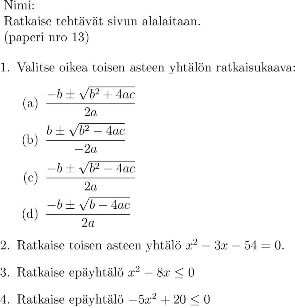 Ratkaise toisen asteen yhtälö x 2 3x 54 = 0.