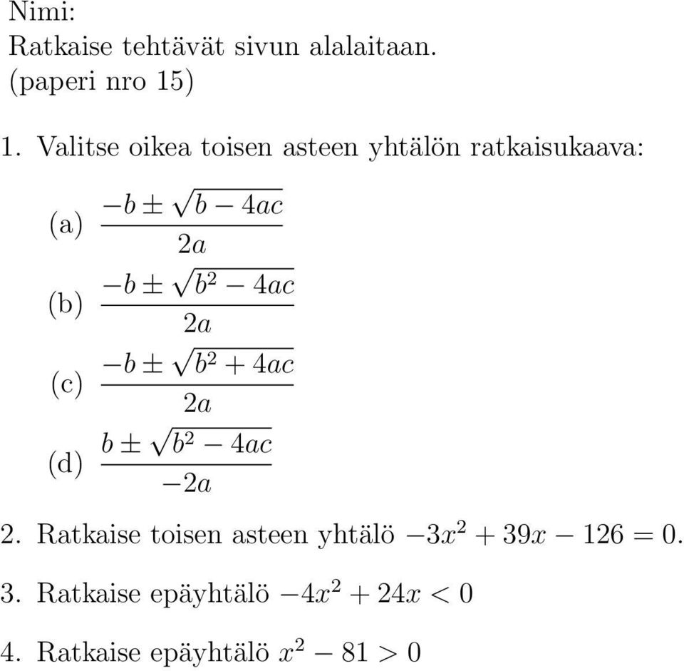 Ratkaise toisen asteen yhtälö 3x 2 + 39x 126 =