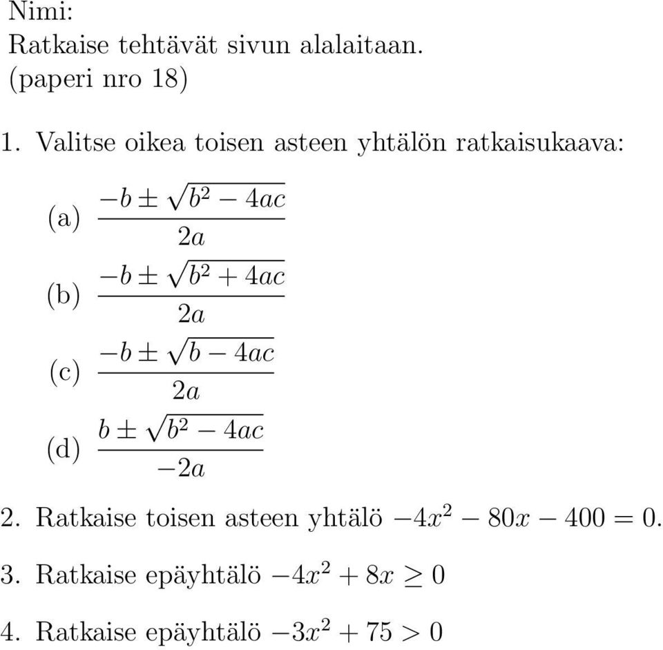 Ratkaise toisen asteen yhtälö 4x 2 80x 400 = 0.