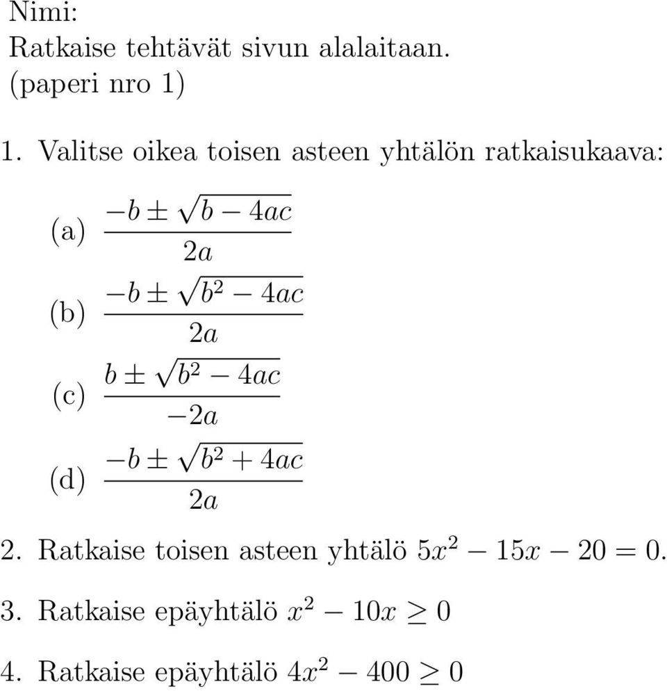 Ratkaise toisen asteen yhtälö 5x 2 15x 20 = 0.