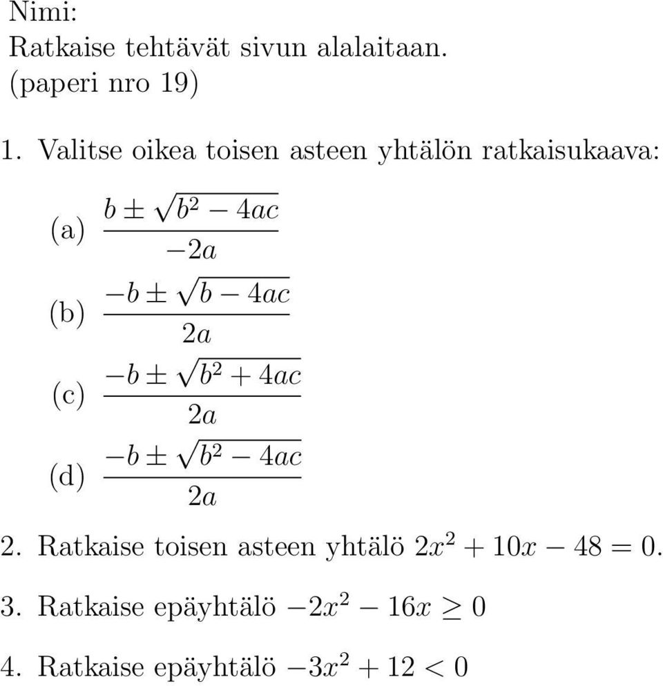 Ratkaise toisen asteen yhtälö 2x 2 + 10x 48 = 0.