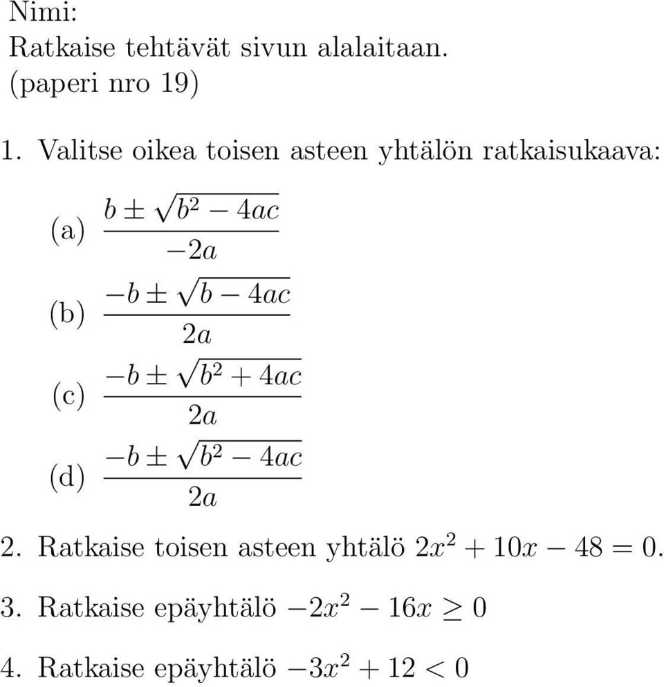 Ratkaise toisen asteen yhtälö 2x 2 + 10x 48 = 0.