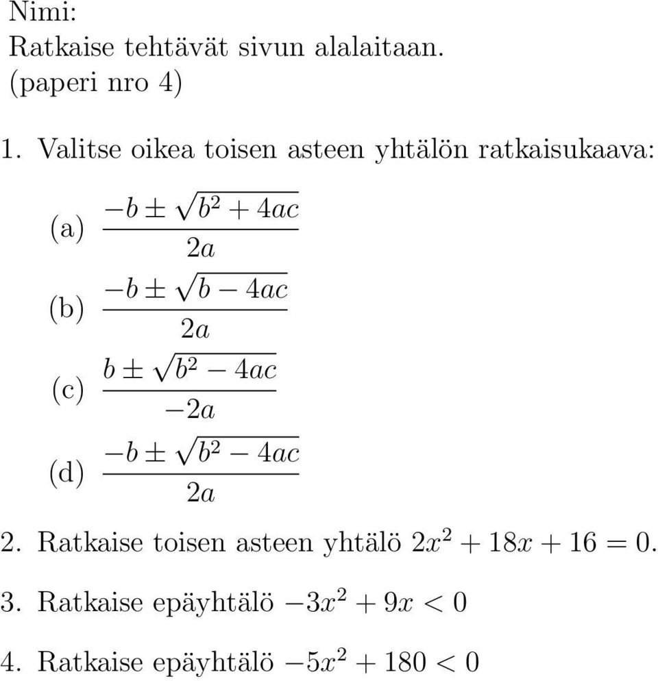 Ratkaise toisen asteen yhtälö 2x 2 + 18x + 16 =