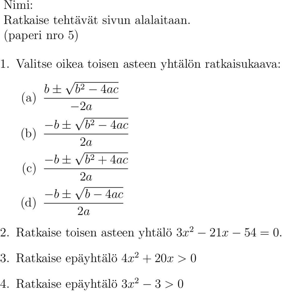 Ratkaise toisen asteen yhtälö 3x 2 21x 54 = 0.