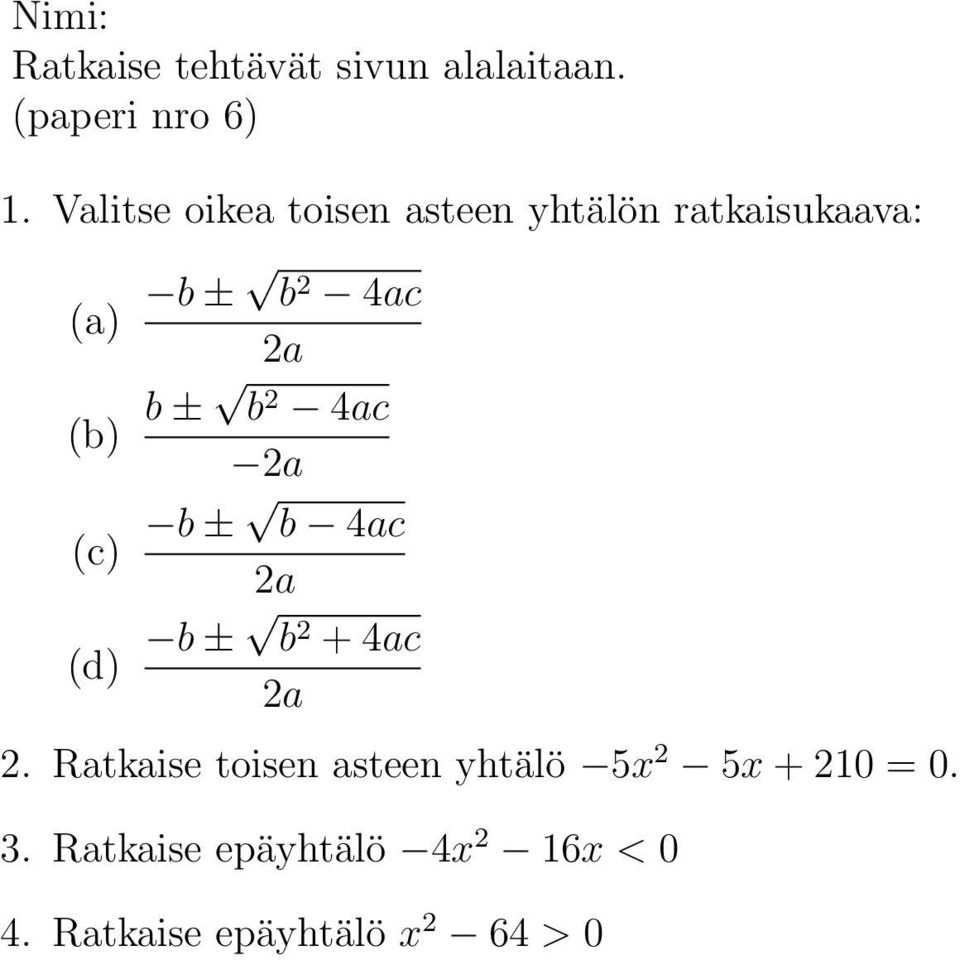 Ratkaise toisen asteen yhtälö 5x 2 5x + 210 =