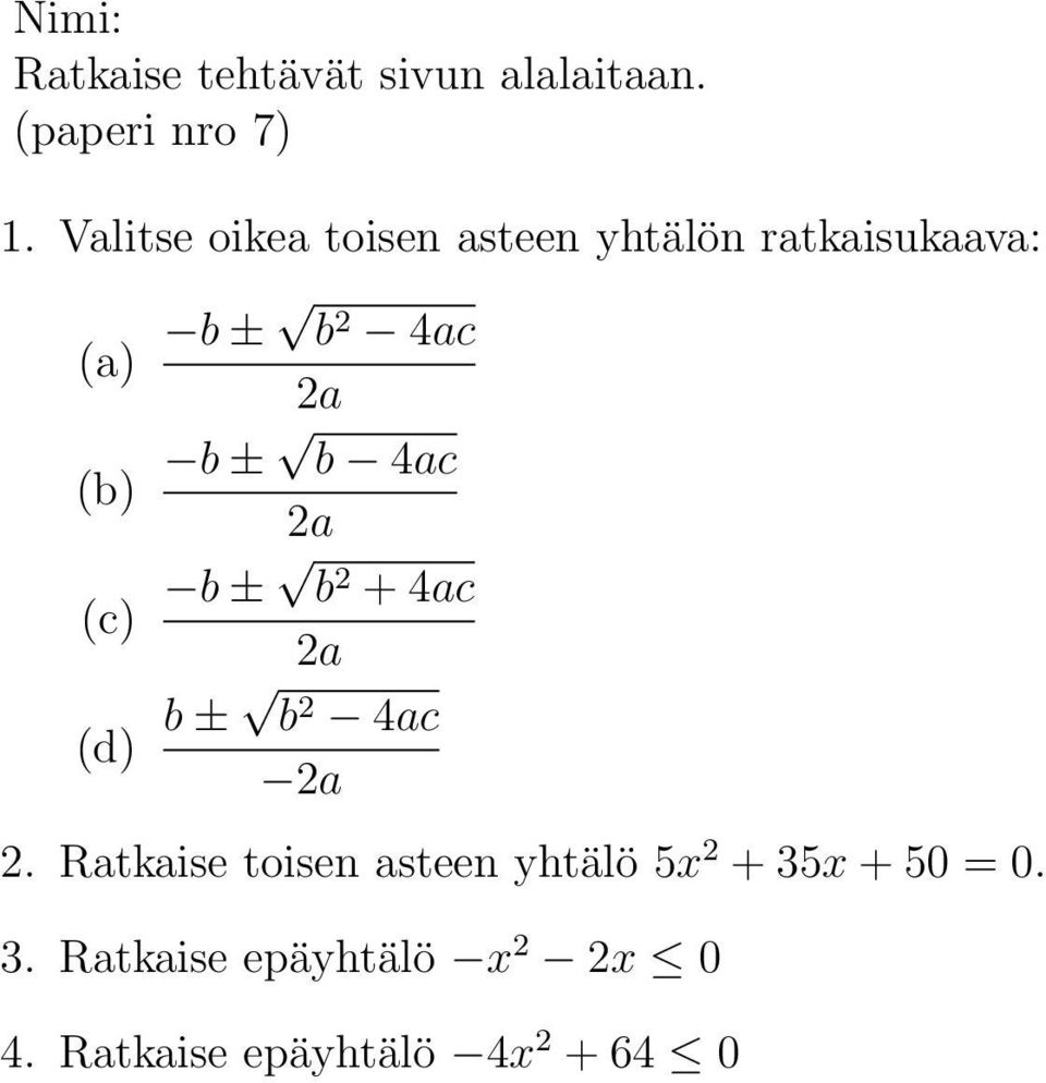 Ratkaise toisen asteen yhtälö 5x 2 + 35x + 50