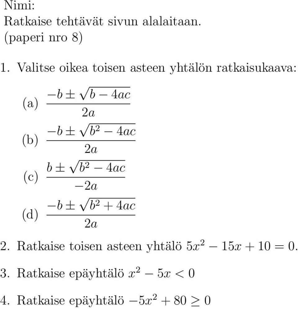 Ratkaise toisen asteen yhtälö 5x 2 15x + 10 =