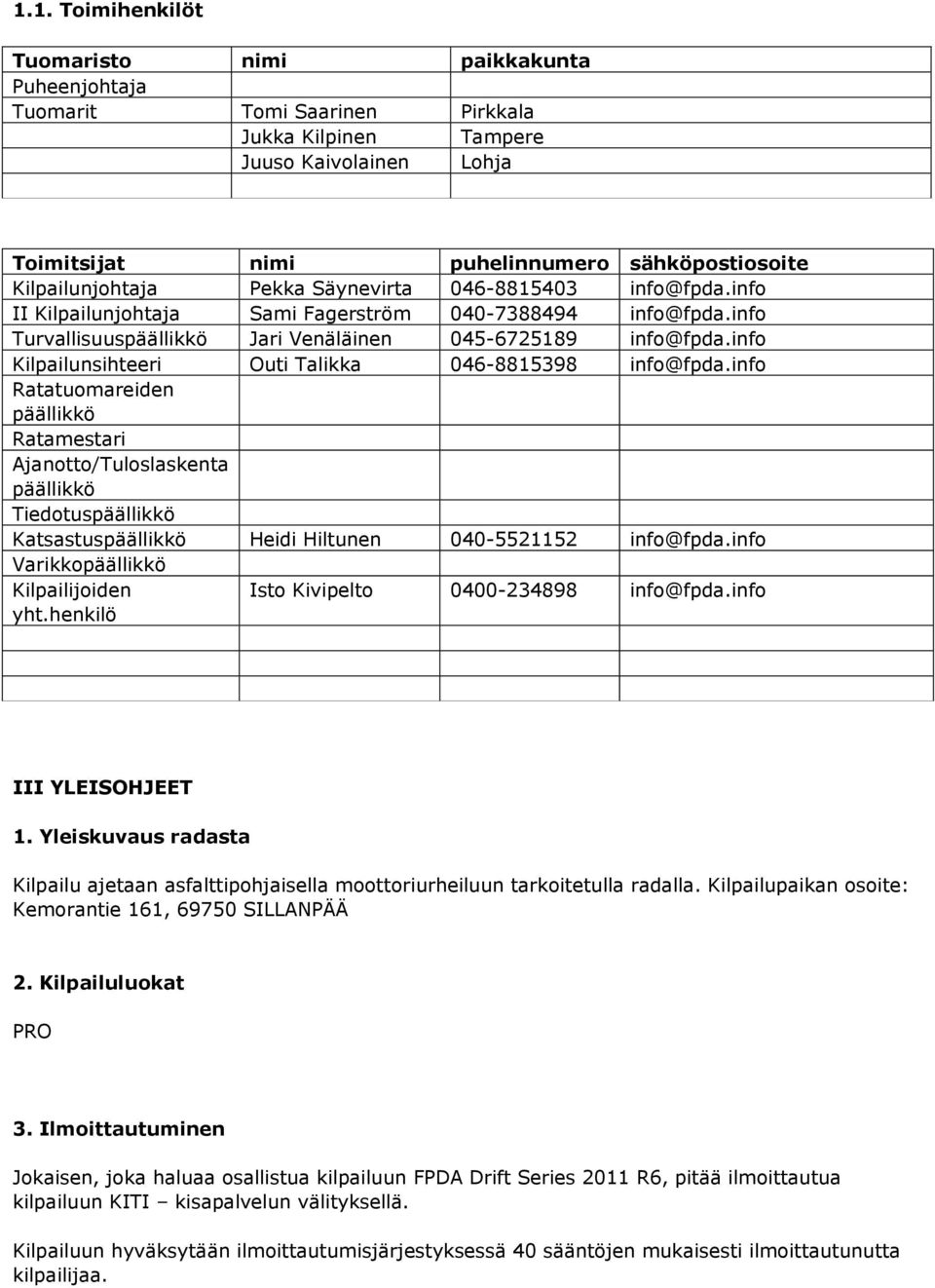 info Kilpailunsihteeri Outi Talikka 046-8815398 info@fpda.