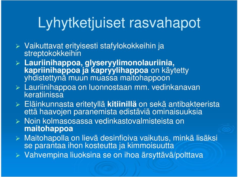 vedinkanavan keratiinissa Eläinkunnasta eritetyllä kitiinillä on sekä antibakteerista että haavojen paranemista edistäviä ominaisuuksia Noin