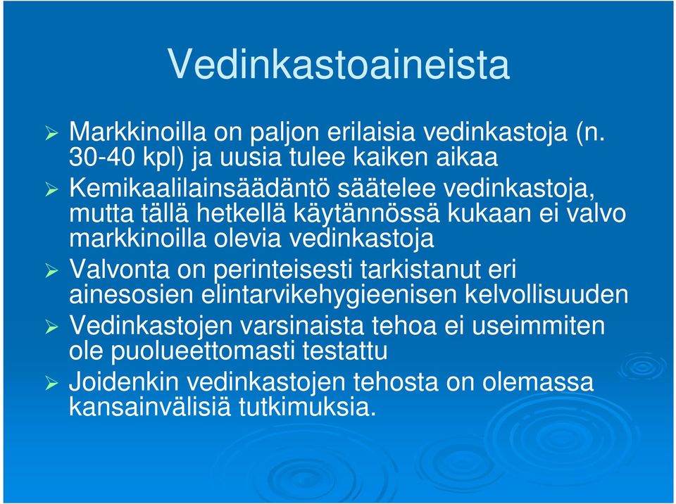 kukaan ei valvo markkinoilla olevia vedinkastoja Valvonta on perinteisesti tarkistanut eri ainesosien