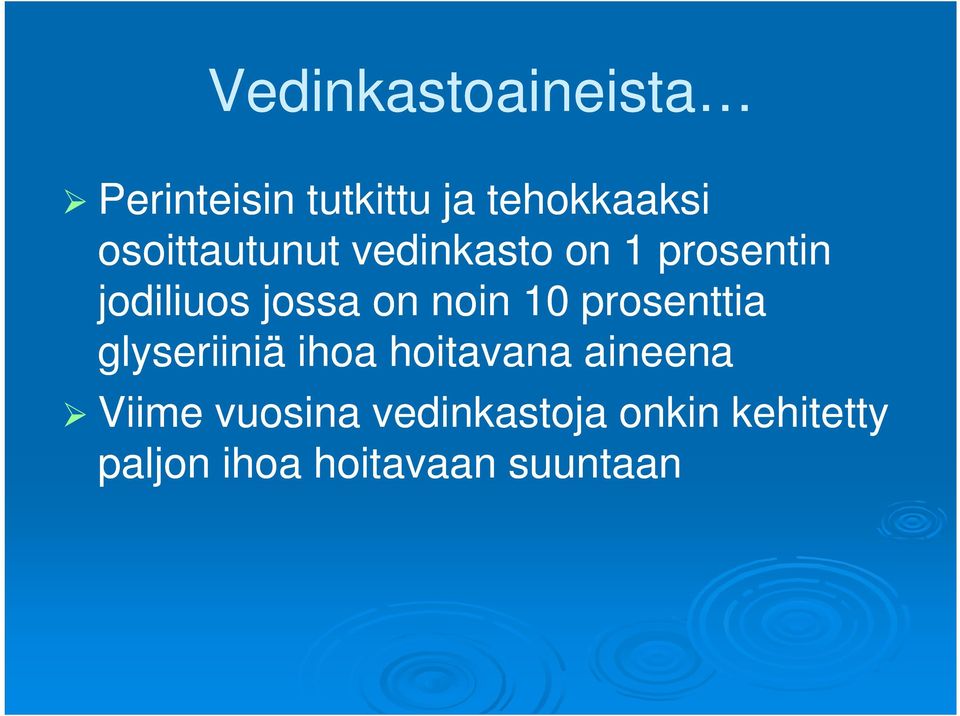 noin 10 prosenttia glyseriiniä ihoa hoitavana aineena Viime