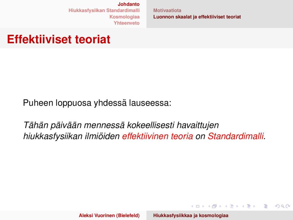 Tähän päivään mennessä kokeellisesti havaittujen