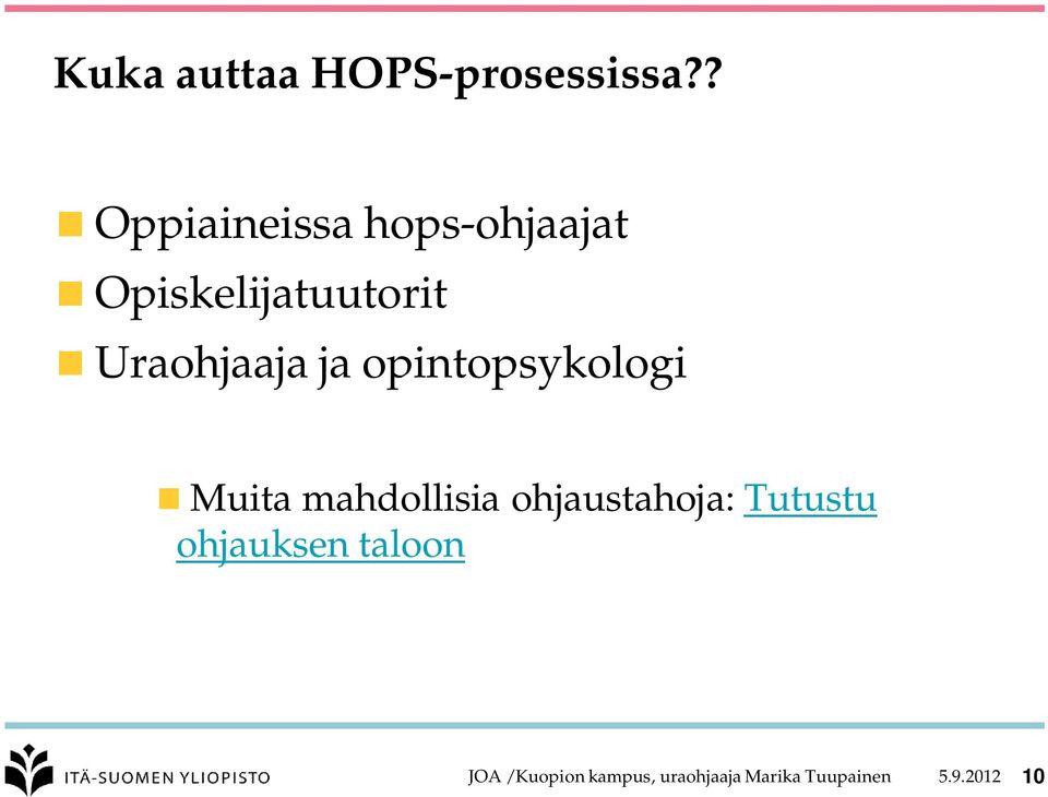 Uraohjaaja ja opintopsykologi Muita mahdollisia