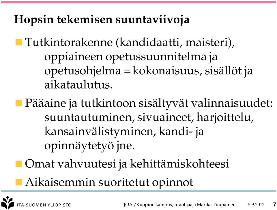 Pääaine ja tutkintoon sisältyvät valinnaisuudet: suuntautuminen, sivuaineet, harjoittelu,