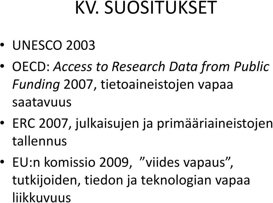 julkaisujen ja primääriaineistojen tallennus EU:n komissio 2009,