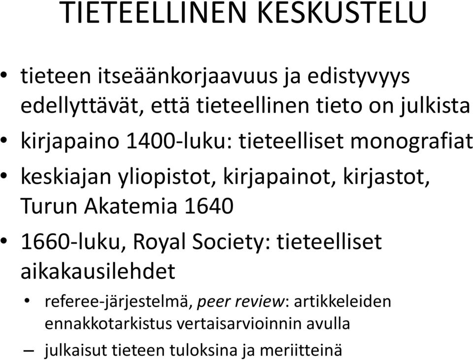 kirjastot, Turun Akatemia 1640 1660-luku, Royal Society: tieteelliset aikakausilehdet