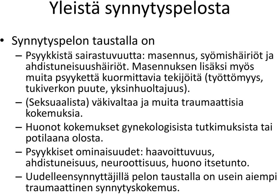 (Seksuaalista) väkivaltaa ja muita traumaattisia kokemuksia. Huonot kokemukset gynekologisista tutkimuksista tai potilaana olosta.