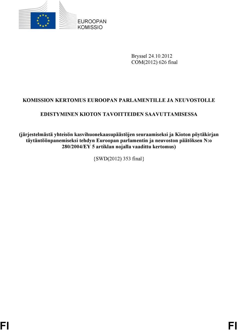 TAVOITTEIDEN SAAVUTTAMISESSA (järjestelmästä yhteisön kasvihuonekaasupäästöjen seuraamiseksi ja