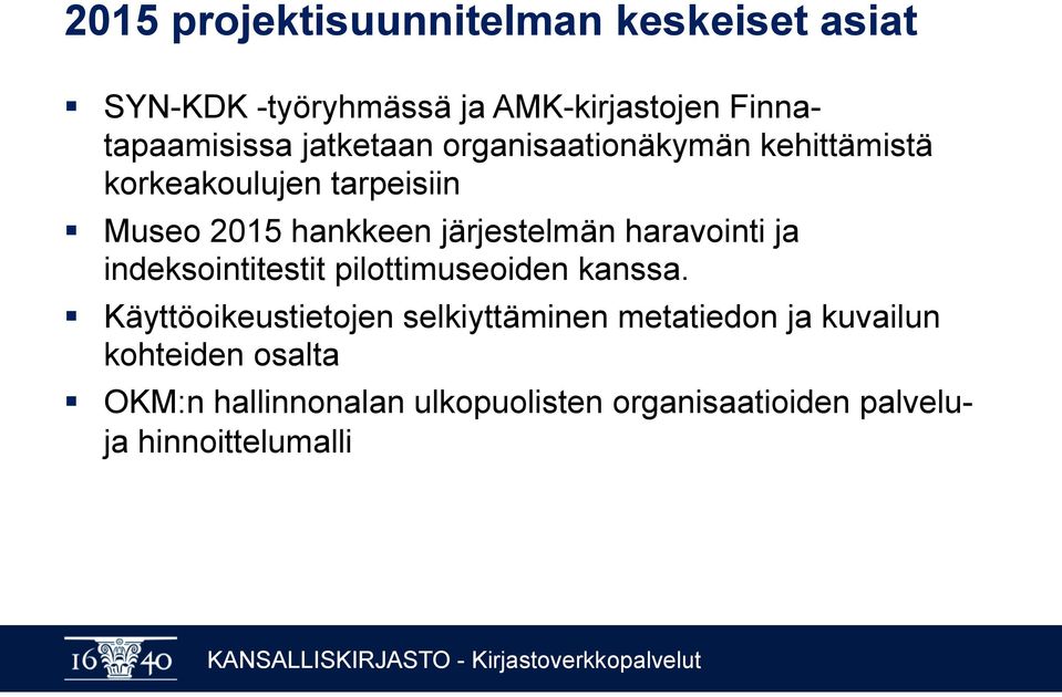 haravointi ja indeksointitestit pilottimuseoiden kanssa.