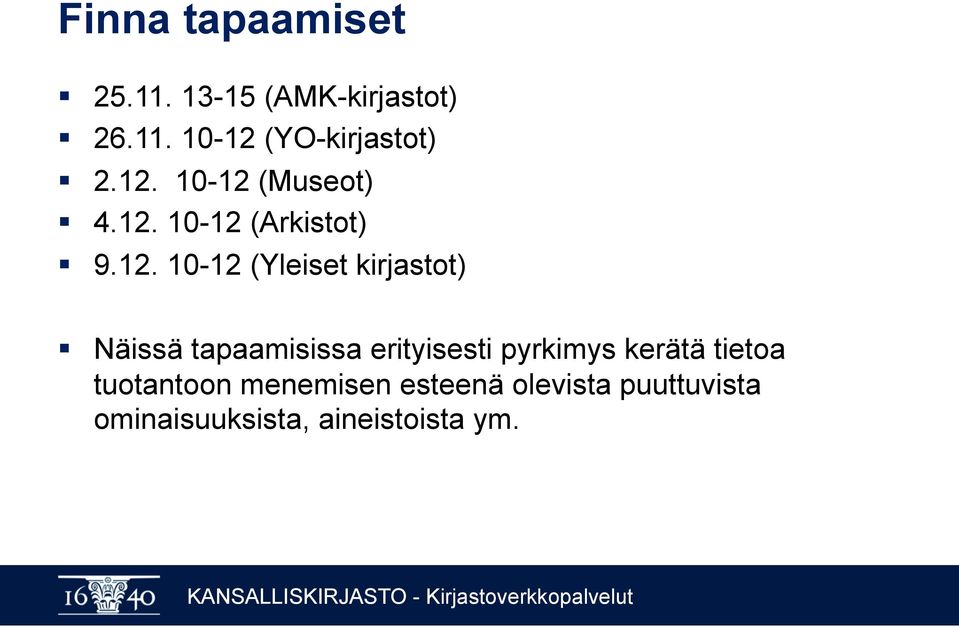 kirjastot) Näissä tapaamisissa erityisesti pyrkimys kerätä tietoa