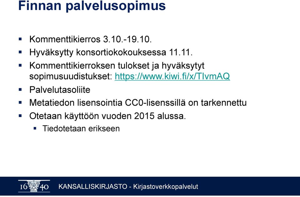 11. Kommenttikierroksen tulokset ja hyväksytyt sopimusuudistukset: