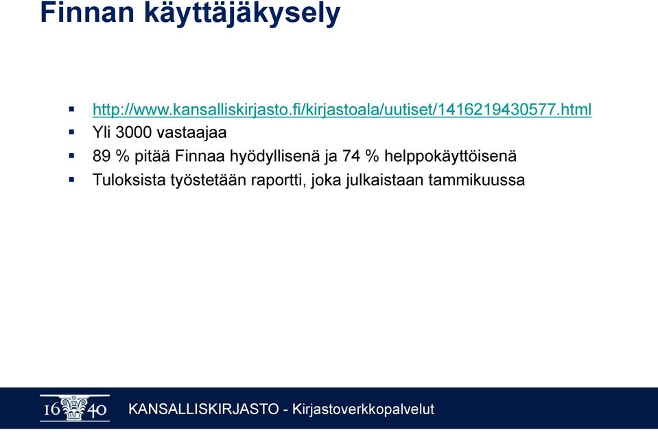 html Yli 3000 vastaajaa 89 % pitää Finnaa hyödyllisenä ja