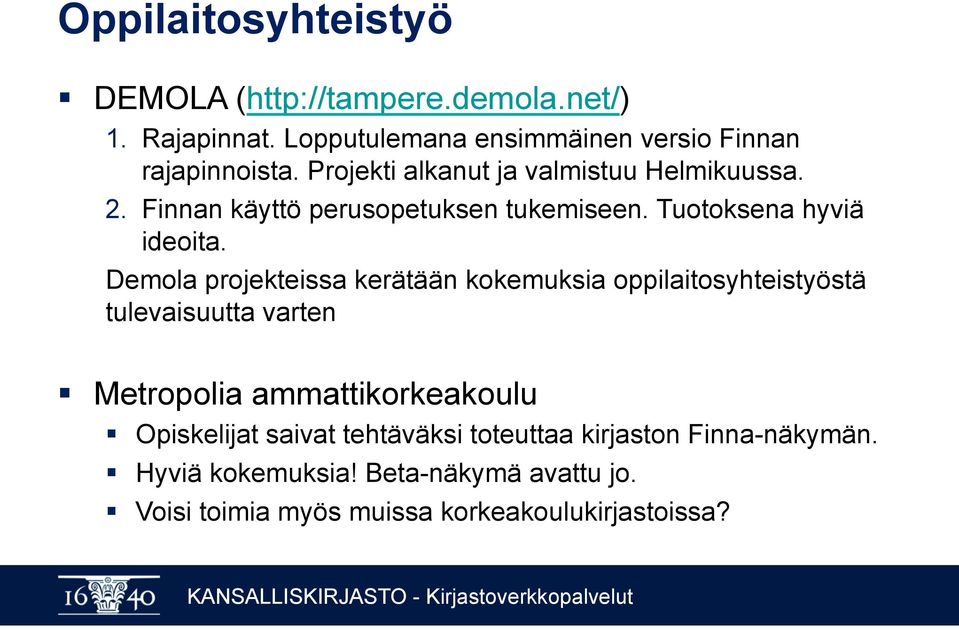 Demola projekteissa kerätään kokemuksia oppilaitosyhteistyöstä tulevaisuutta varten Metropolia ammattikorkeakoulu Opiskelijat