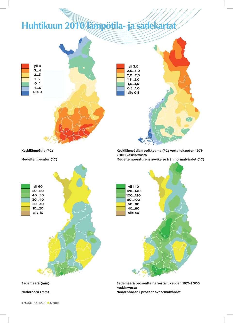 avvikelse från normalvärdet ( C) yli 60 50...60 40...50 30...40 20...30 10...20 alle 10 yli 140 120...140 100...120 80...100 60...80 40.