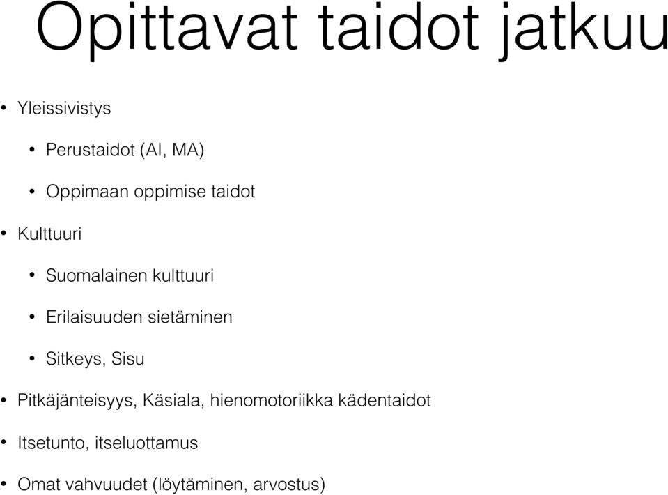 sietäminen Sitkeys, Sisu Pitkäjänteisyys, Käsiala, hienomotoriikka