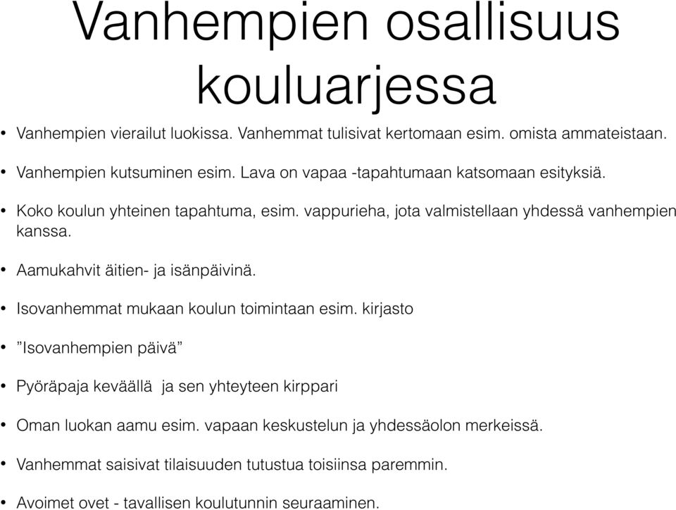 Aamukahvit äitien- ja isänpäivinä. Isovanhemmat mukaan koulun toimintaan esim.